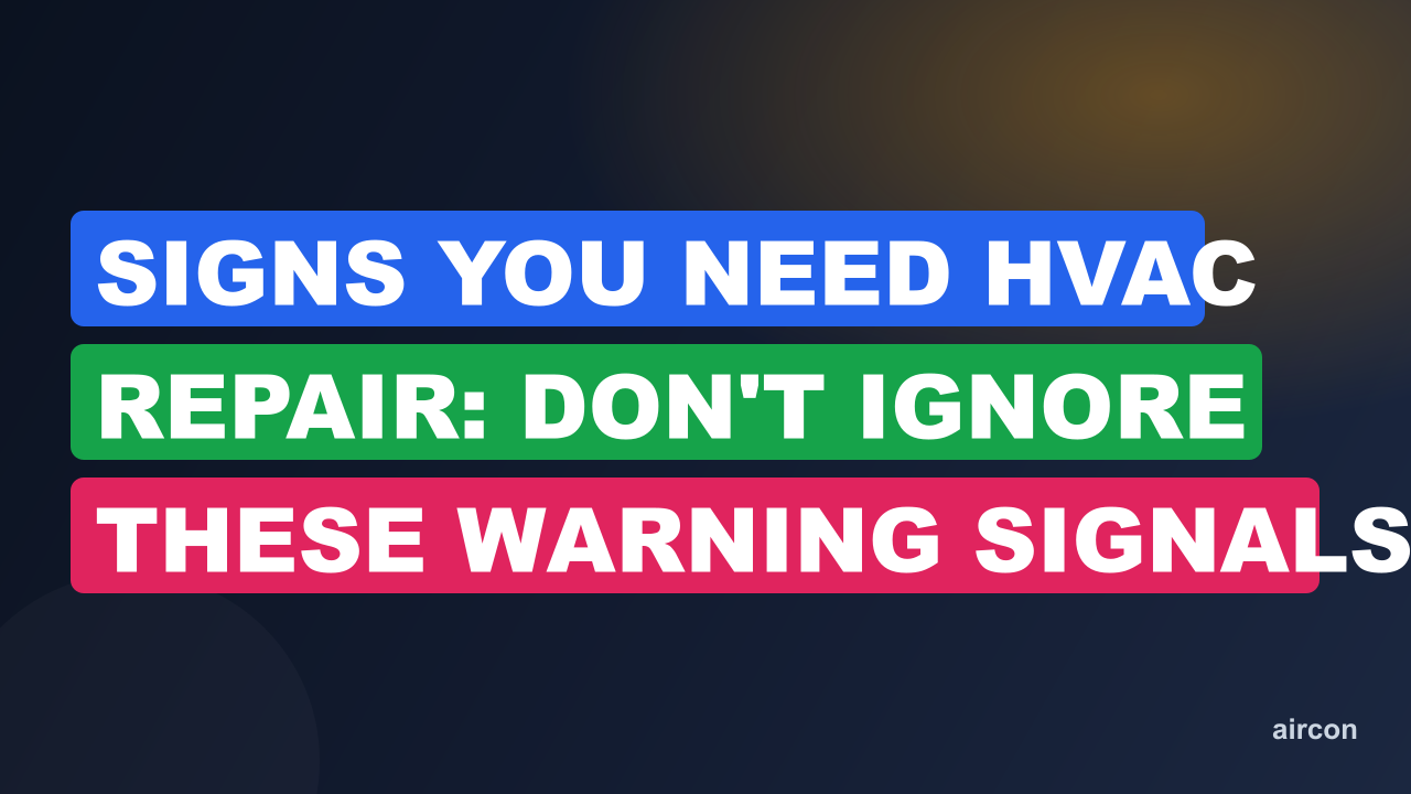Signs You Need HVAC Repair: Don't Ignore These Warning Signals