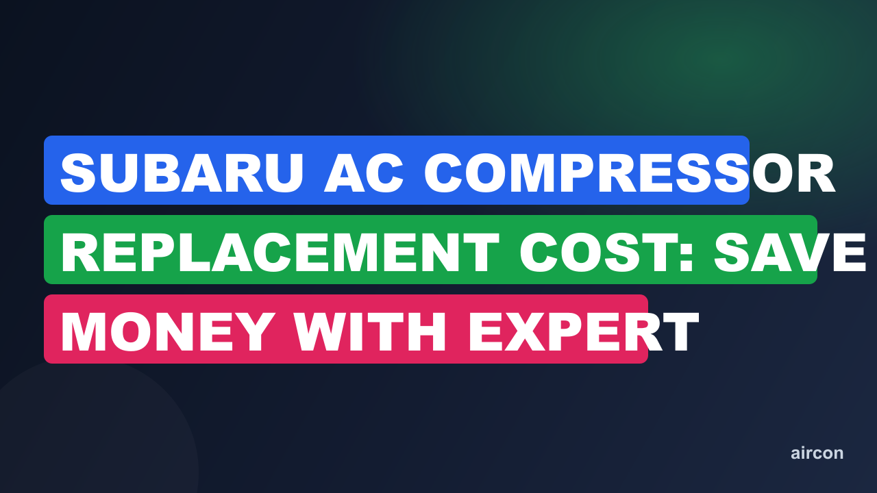 Subaru AC Compressor Replacement Cost: Save Money with Expert Tips!