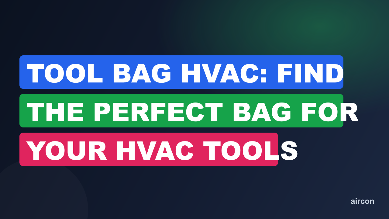 Tool Bag HVAC: Find the Perfect Bag for Your HVAC Tools