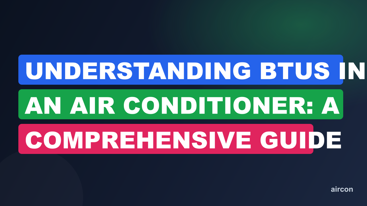 Understanding BTUs in an Air Conditioner: A Comprehensive Guide
