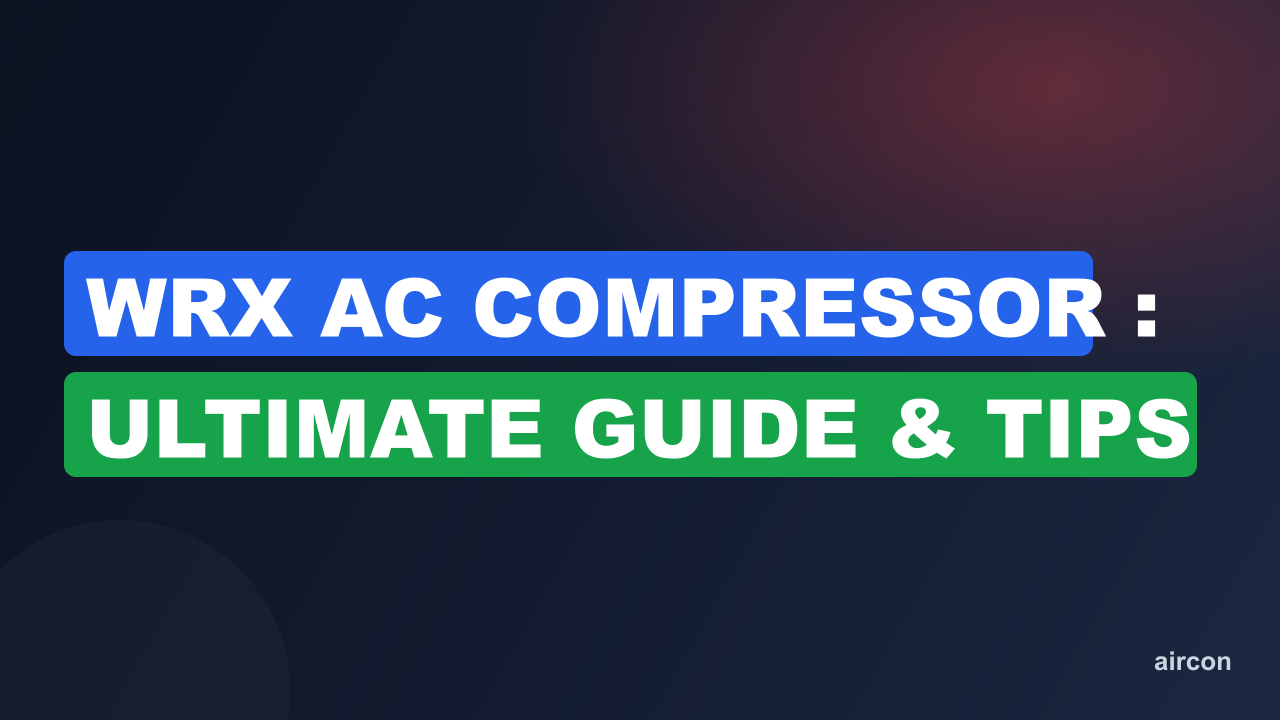 Wrx Ac Compressor : Ultimate Guide & Tips